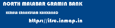 NORTH MALABAR GRAMIN BANK  KERALA ERNAKULAM KAKKANAD   ifsc code